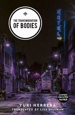 Yuri Herrera The Transmigration of Bodies