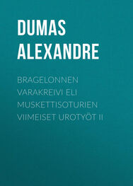 Alexandre Dumas: Bragelonnen varakreivi eli Muskettisoturien viimeiset urotyöt II