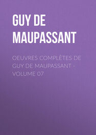 Guy Maupassant: Oeuvres complètes de Guy de Maupassant - volume 07