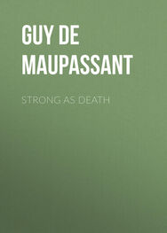 Guy Maupassant: Strong as Death