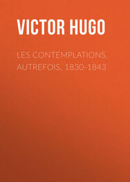 Victor Hugo: Les contemplations. Autrefois, 1830-1843