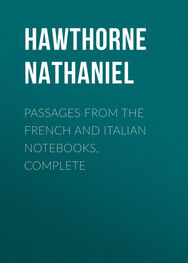 Nathaniel Hawthorne: Passages from the French and Italian Notebooks, Complete