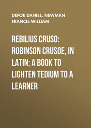 Francis Newman: Rebilius Cruso: Robinson Crusoe, in Latin; a book to lighten tedium to a learner