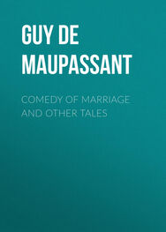 Guy Maupassant: Comedy of Marriage and Other Tales