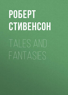Роберт Стивенсон Tales and Fantasies