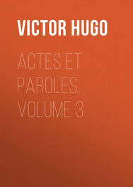 Victor Hugo: Actes et Paroles, Volume 3