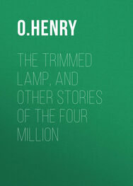 O. Henry: The Trimmed Lamp, and other Stories of the Four Million