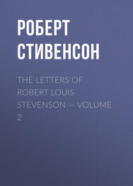 Роберт Стивенсон: The Letters of Robert Louis Stevenson — Volume 2