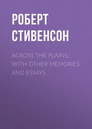 Роберт Стивенсон: Across the Plains, with Other Memories and Essays