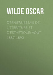 Oscar Wilde: Derniers essais de littérature et d'esthétique: août 1887-1890