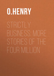 O. Henry: Strictly Business: More Stories of the Four Million