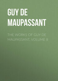 Guy Maupassant: The Works of Guy de Maupassant, Volume 8