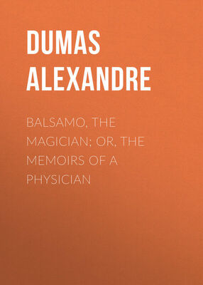 Alexandre Dumas Balsamo, the Magician; or, The Memoirs of a Physician