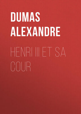 Alexandre Dumas Henri III et sa Cour