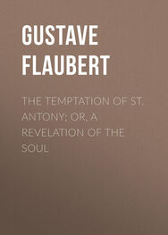 Gustave Flaubert: The Temptation of St. Antony; Or, A Revelation of the Soul