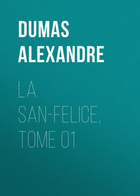 Alexandre Dumas La San-Felice, Tome 01