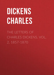 Чарльз Диккенс: The Letters of Charles Dickens. Vol. 2, 1857-1870