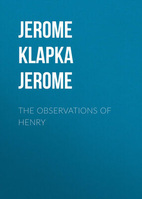 Jerome Jerome The Observations of Henry
