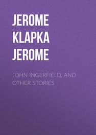 Jerome Jerome: John Ingerfield, and Other Stories