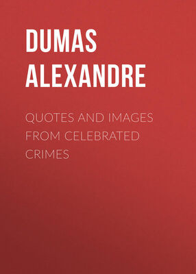 Alexandre Dumas Quotes and Images from Celebrated Crimes