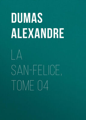 Alexandre Dumas La San-Felice, Tome 04