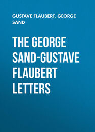 Gustave Flaubert: The George Sand-Gustave Flaubert Letters
