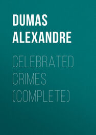 Alexandre Dumas: Celebrated Crimes (Complete)