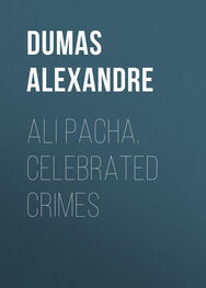 Alexandre Dumas: Ali Pacha. Celebrated Crimes