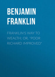 Benjamin Franklin: Franklin's Way to Wealth; or, "Poor Richard Improved"