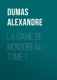 Alexandre Dumas: La dame de Monsoreau — Tome 1