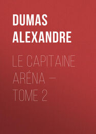 Alexandre Dumas: Le Capitaine Aréna — Tome 2