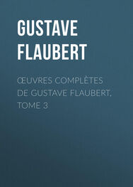 Gustave Flaubert: Œuvres complètes de Gustave Flaubert, tome 3
