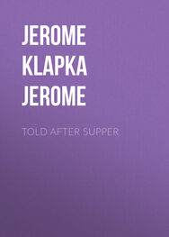 Jerome Jerome: Told After Supper