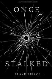 Блейк Пирс: Once Stalked