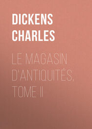 Charles Dickens: Le magasin d'antiquités, Tome II