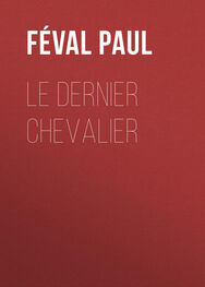 Paul Féval: Le dernier chevalier