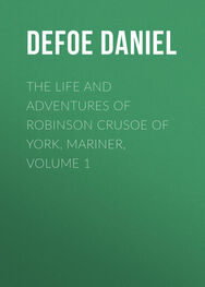 Daniel Defoe: The Life and Adventures of Robinson Crusoe of York, Mariner, Volume 1