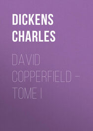 Charles Dickens: David Copperfield – Tome I