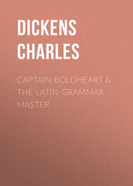 Charles Dickens: Captain Boldheart & the Latin-Grammar Master