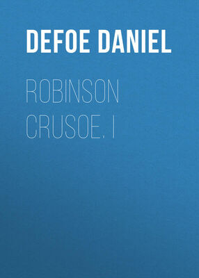 Daniel Defoe Robinson Crusoe. I