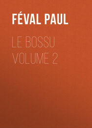 Paul Féval: Le Bossu Volume 2