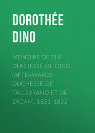 Dino Dorothée: Memoirs of the Duchesse de Dino (Afterwards Duchesse de Talleyrand et de Sagan), 1831-1835