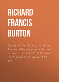 Richard Burton: A plain and literal translation of the Arabian nights entertainments, now entituled The Book of the Thousand Nights and a Night, Volume 4 (of 17)