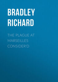 Richard Bradley: The Plague at Marseilles Consider'd