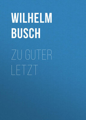 Wilhelm Busch Zu Guter Letzt