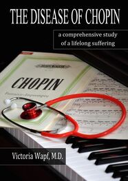 Victoria Wapf: The Disease of Chopin. A comprehensive study of a lifelong suffering