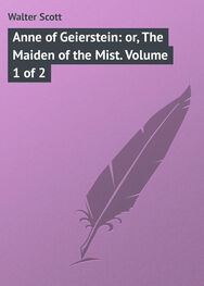 Walter Scott: Anne of Geierstein: or, The Maiden of the Mist. Volume 1 of 2