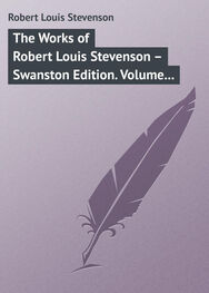 Robert Stevenson: The Works of Robert Louis Stevenson – Swanston Edition. Volume 6