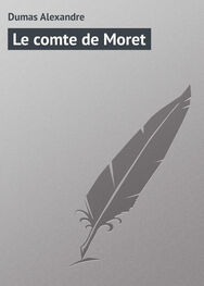 Alexandre Dumas: Le comte de Moret