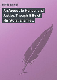 Daniel Defoe: An Appeal to Honour and Justice, Though It Be of His Worst Enemies.